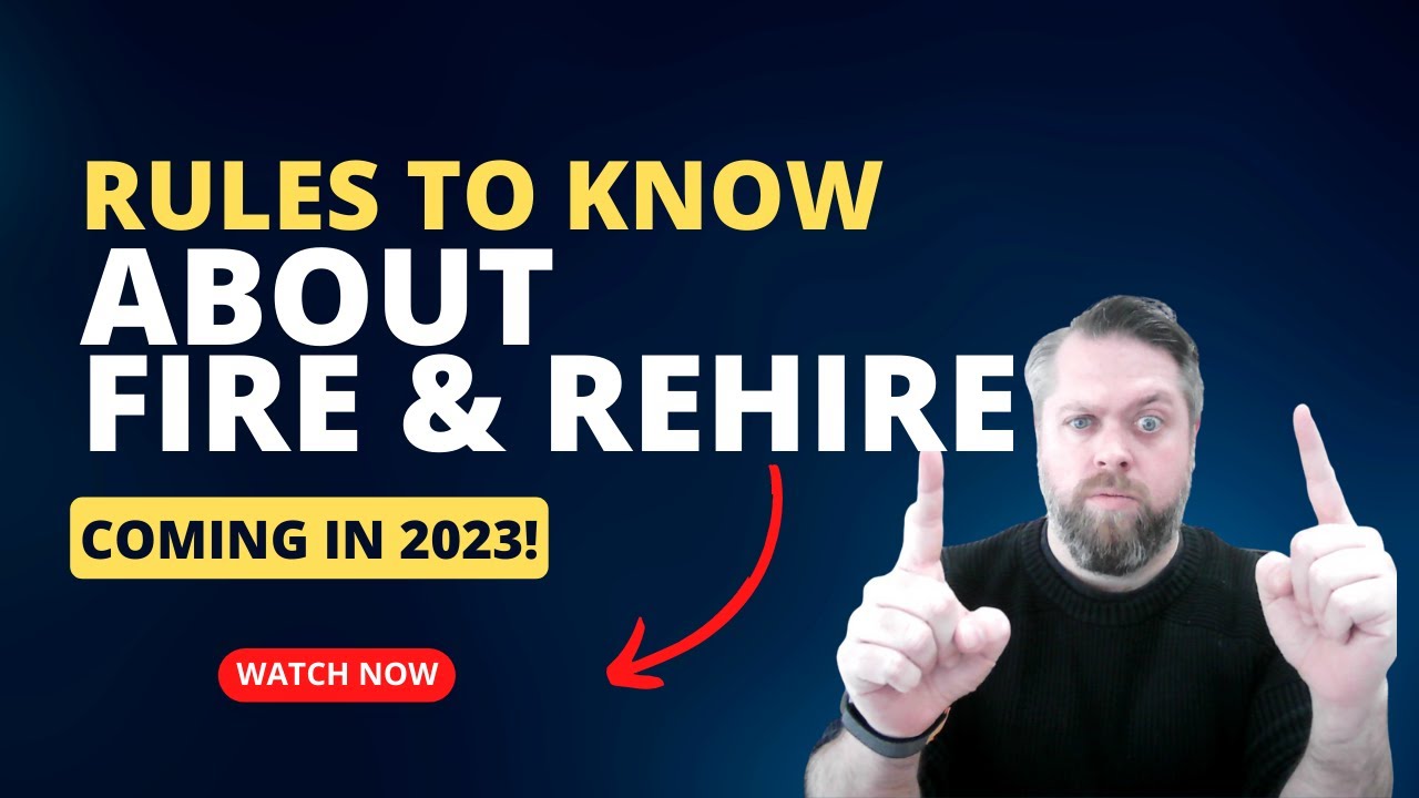 Rules To Know About Fire & Rehire Coming In 2023 business hr 