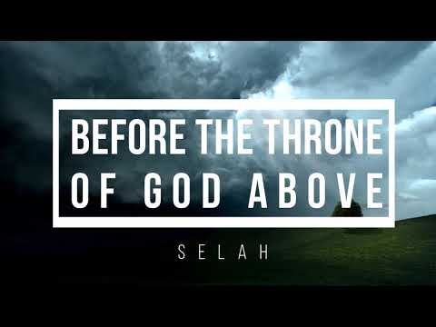 Before The Throne Of God Above Selah