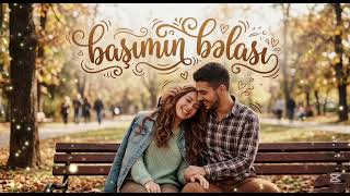 Başımın Bəlası Yeni 2026