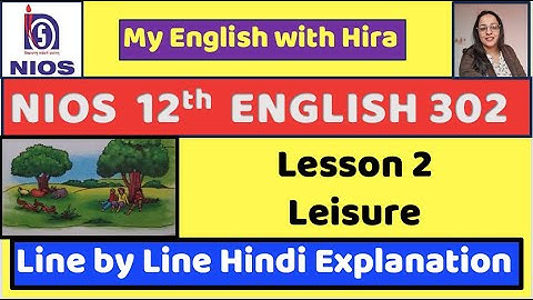 NIOS Class 12 Lesson 2 Leisure #niosenglish #nios #nios12th #linebylineexplanation