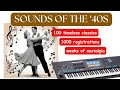 SOUNDS OF THE 40s– Ultimate 40’s registrations for Yamaha keyboards. 100 great 1940’s hits covered.