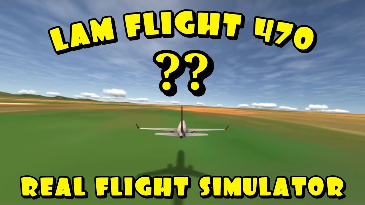 Real Flight Simulator - LAM Flight 470??