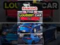 Ranking the loudest cars of the day