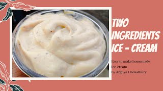 2 Ingredients Icecream by Arghya | Easy to make at home quick recipe