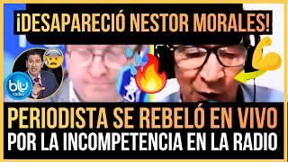 NÉSTOR MORALES HAS DISAPPEARED FROM BLU! JOURNALIST REBELS ON AIR AGAINST INCOMPETENCE ON THE RADIO