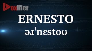English Pronunciation of Ernesto - Voxifier.com
