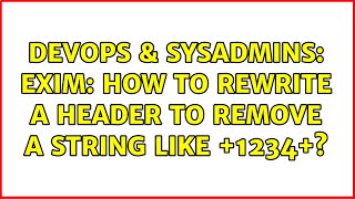 DevOps & SysAdmins: Exim: how to rewrite a header to remove a string like +1234+?
