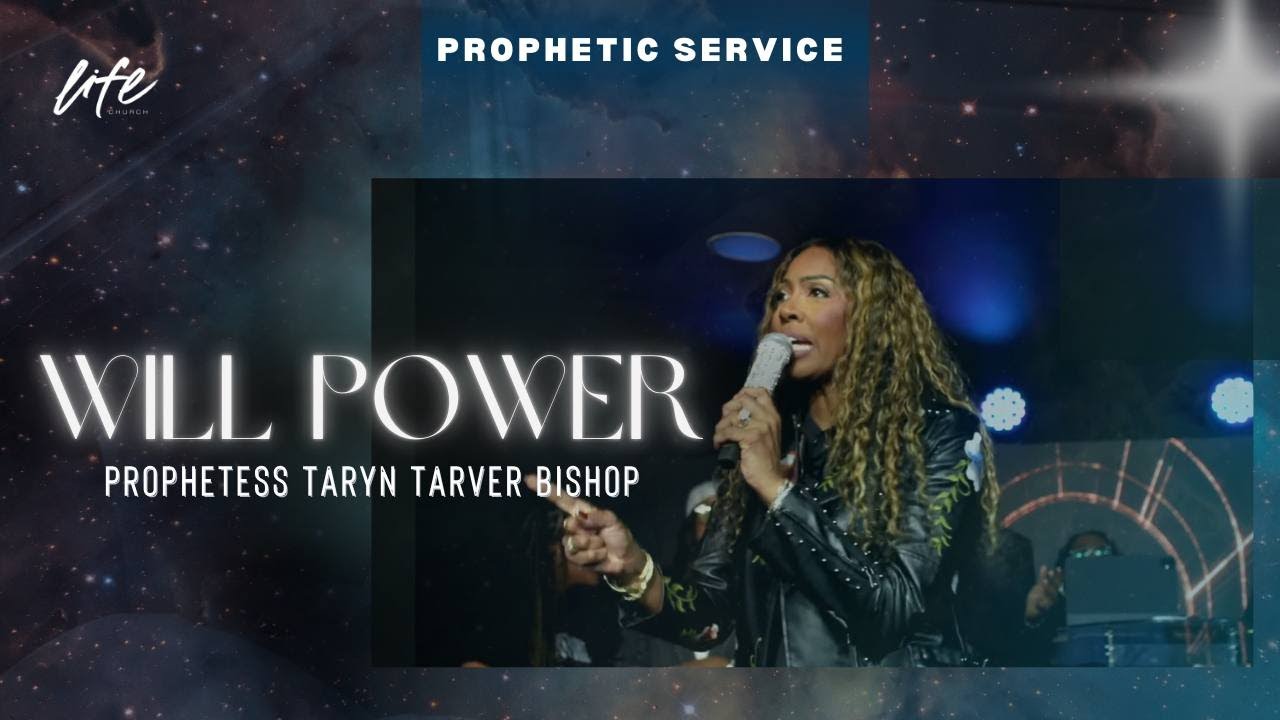WILL POWER | PROPHETIC SERVICE | PROPHETESS TARYN TARVER BISHOP