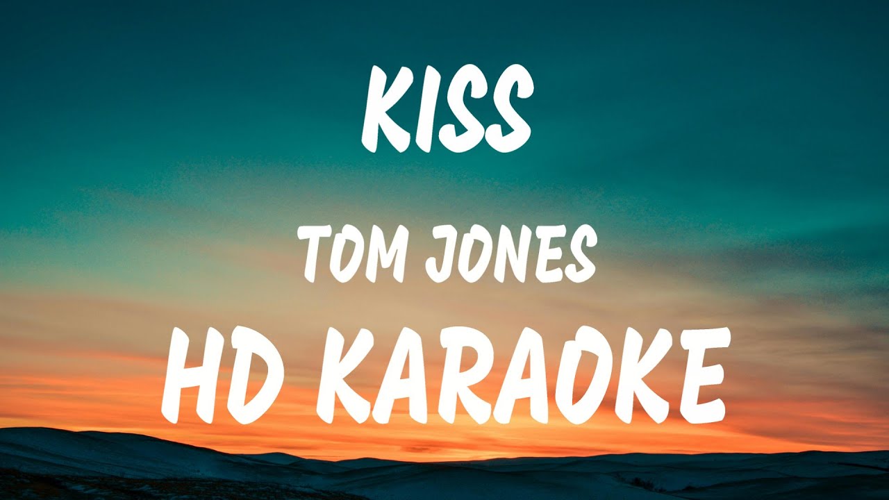 Kiss – Tom Jones Karaoke Version with Lyrics | Classic Love Song ...