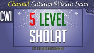 5 Level Sholat yang Harus diKetahui - Ust. Dr khalid basalamah MA