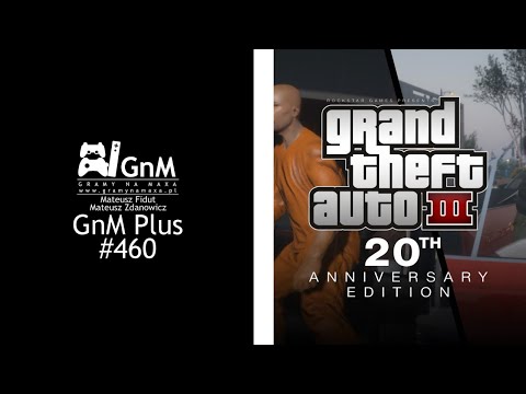 GnM Plus #460 - GTA III REMAKE; DEAD SPACE UPROSZCZONY?; BETHESDA ROBI STUDIO DO KOTLETÓW