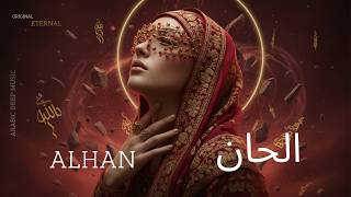 Alhan | الحان - Arabic Deep House Mix - Ethnic Oriental