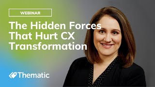 How to Counter Hidden Forces That Sabotage CX Transformation | WEBINAR