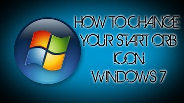 How To Change Your Window 7 Start Button / Orb