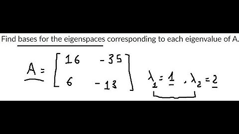 Find the bases for the eigenspaces corresponding to each eigenvalue of matrix = [16 -35, 6 -13]