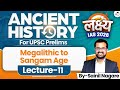 Megalithic to Sangam Age | Lec 11 | Ancient History | Lakshya IAS 2026