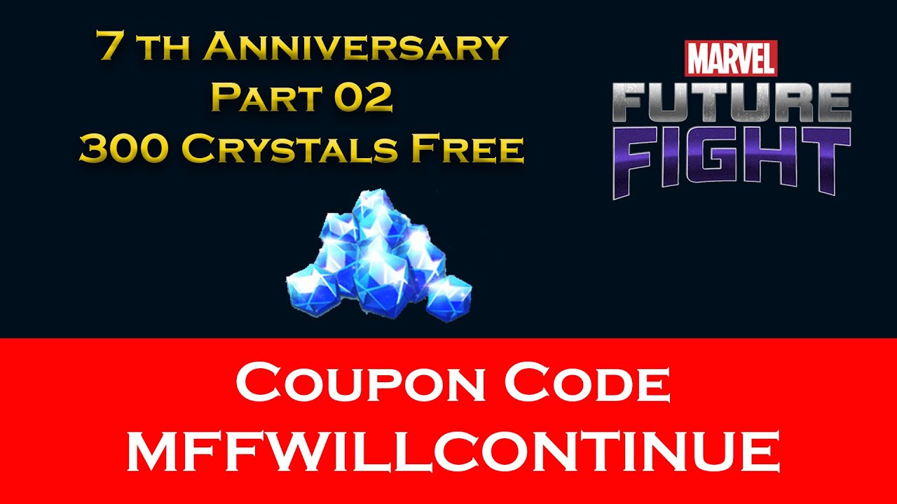 7 th anniversary Part 2 Coupon Code Marvel Future Fight YouTube