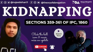 Sec. 359-361 of IPC: Kidnapping
