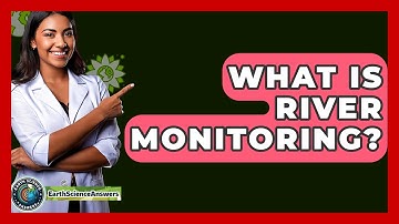 What Is River Monitoring? - Earth Science Answers