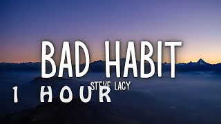 [1 HOUR 🕐 ] Steve Lacy - Bad Habit (Lyrics)