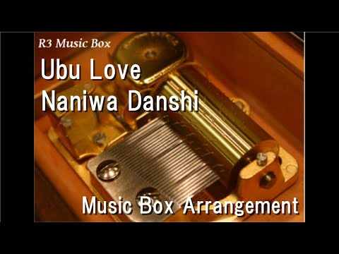 Ubu Love/Naniwa Danshi [Music Box]