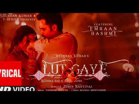 Lut Gaye (Full Song) Emraan Hashmi, Yukti | Jubin N, Tanishk B, Manoj M |BhushanK |Radhika-Vinay🥰🥰🥰🥰