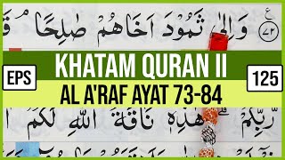 KHATAM QURAN II SURAH AL A'RAF AYAT 73-84 TARTIL  BELAJAR MENGAJI PELAN PELAN EP 125