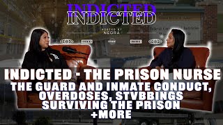 Indicted - The Prison Nurse - Guard and Inmate conduct, Overdoses, Stvbbings, Surviving the Prison