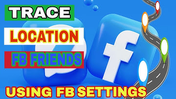 PAANO I-TRACE ANG LOCATION NG MGA FB FRIENDS NATIN | TUTORIAL