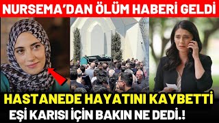 Kızılcık Şerbeti Nursema Ceren Karakoç'dan Acı Haber Geldi Hayatını Kaybetti Cenazesi Gülşah Çomoğlu