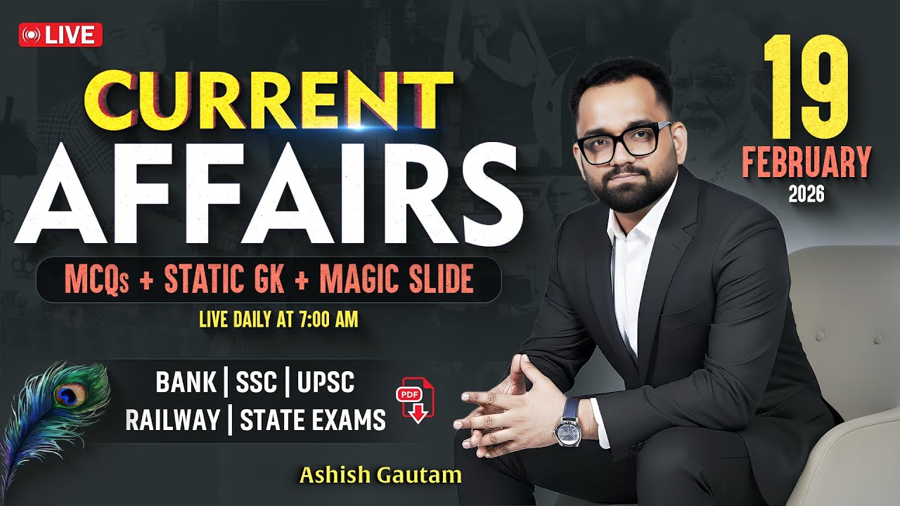19 February 2026 Current Affairs | Current Affairs Today | Daily Current Affairs By Ashish Gautam