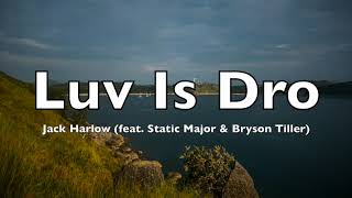 Jack Harlow - Luv Is Dro (feat. Static Major &amp; Bryson Tiller) - Lyrics