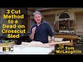 3 Cut Method to a Dead-on Crosscut Sled with Tom McLaughlin