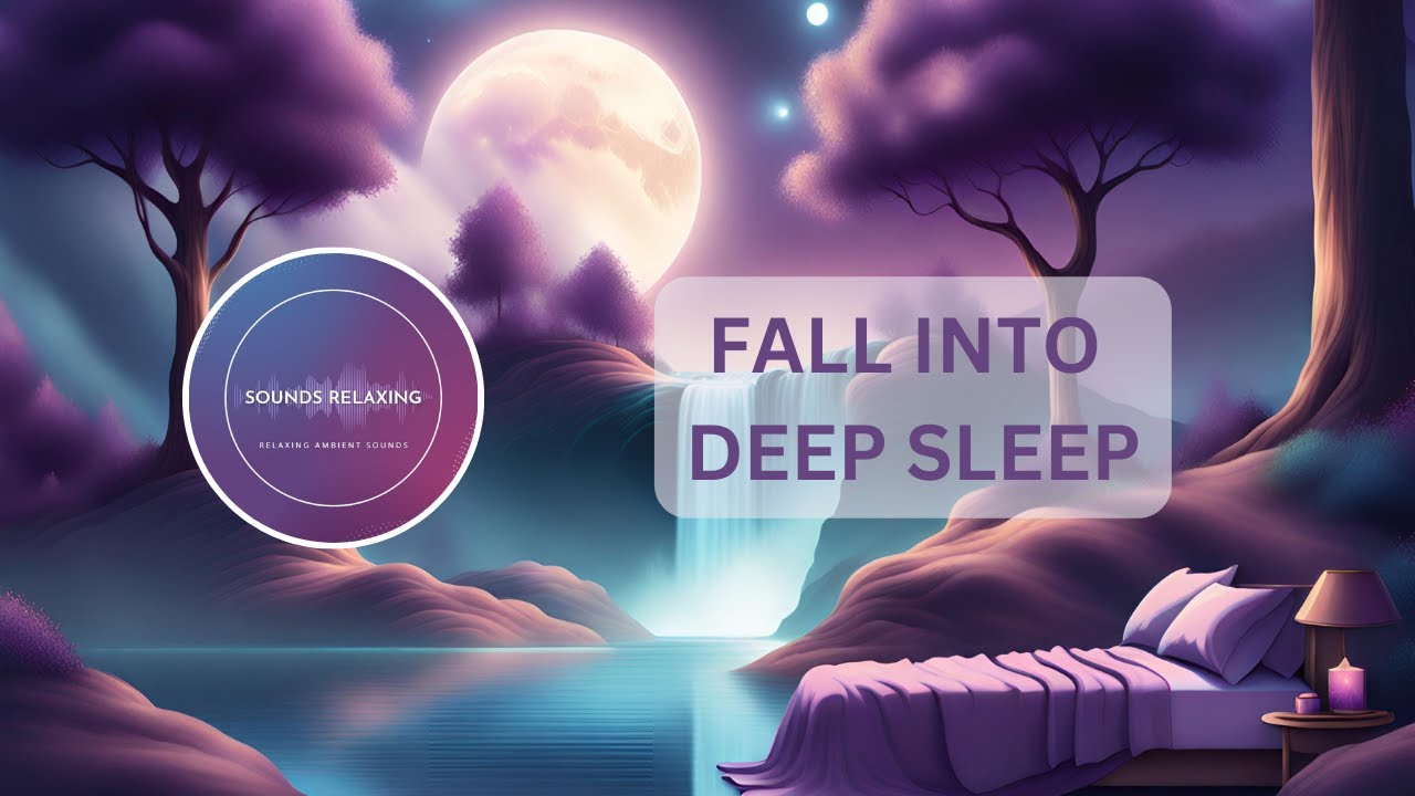 FALL INTO DEEP SLEEP • Healing Sleep • Stress, Anxiety and Depression ...
