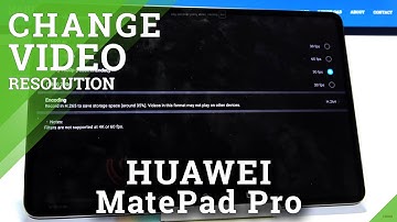 How to Change Video Resolution in HUAWEI MatePad Pro – Change Video Quality