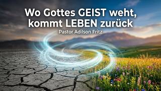 Wo Gottes GEIST weht, kommt LEBEN zurück | Pastor Adilson Fritz | Ecclesia Rödinghausen