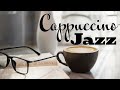 Cappuccino JAZZ Music - Soft Pleasant Piano JAZZ For Coffee Break: Chill Lounge Music