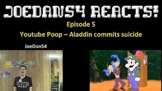 JoeDan54 Reacts! - Youtube Poop - Aladdin commits suicide - S3E5