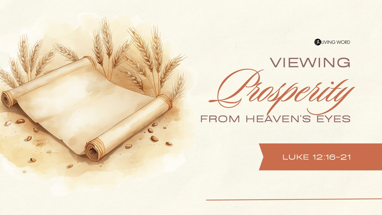 "Viewing Prosperity From Heaven’s Eyes" (Luke 12:16-21) Pastor Mel Caparros June 28, 2026