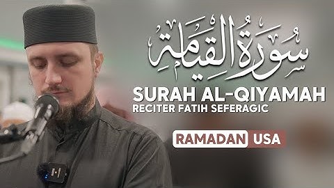Surah Al Qiyamah _ USA _ Qari Fatih Seferagic _ Quran _ سورة القيامة _ القارئ فاتح سفراجك