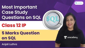 Most Important Case Study Questions on SQL | 5 Marks Question on SQL | Complete Syllabus 12 IP