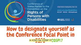 How to designate yourself as the Conference Focal Point for #COSP17?