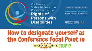 How to designate yourself as the Conference Focal Point for COSP17