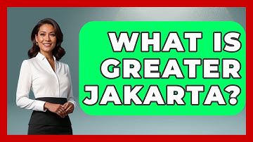What Is Greater Jakarta? - Exploring Southeast Asia