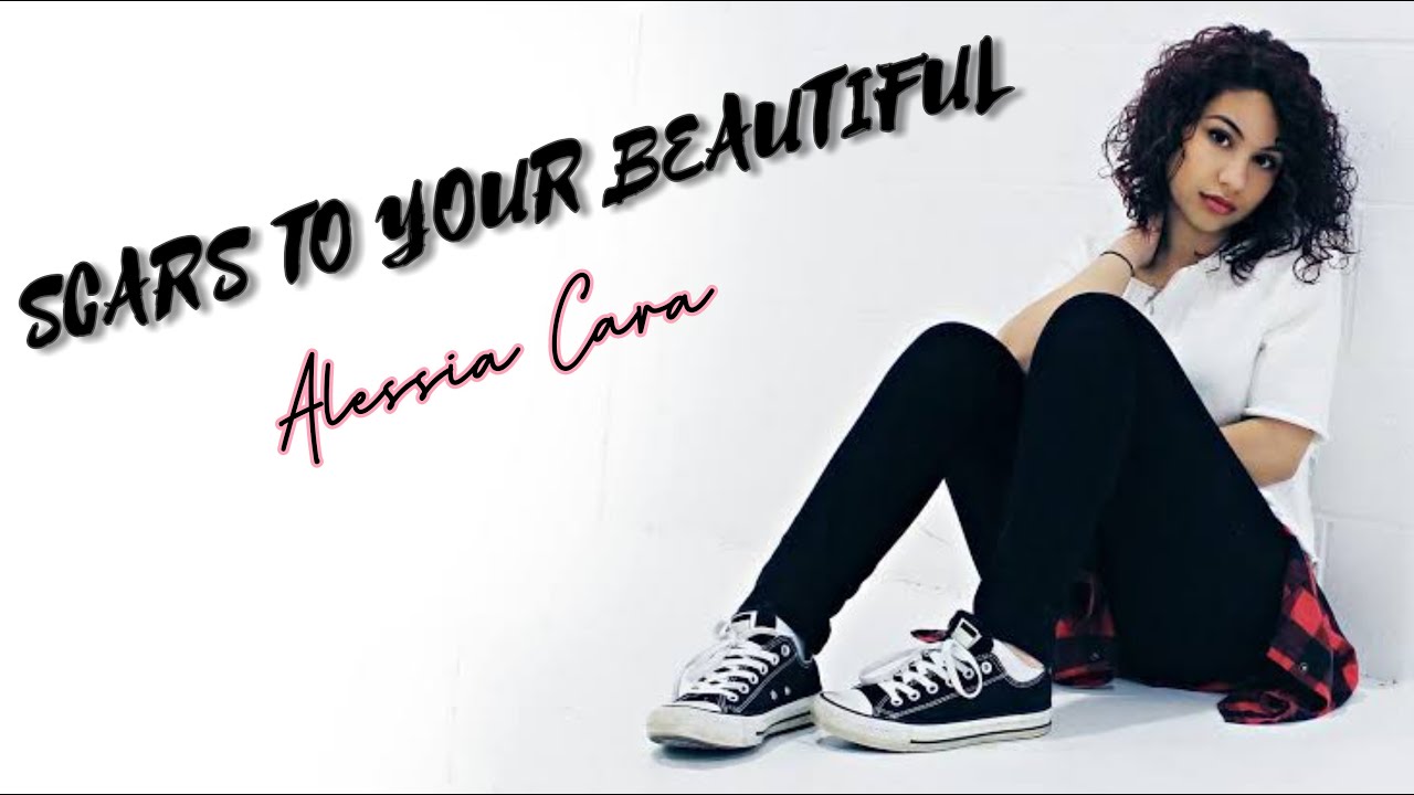 Scars To Your Beautiful,Alessia Cara (Lyrics),Music Fire YouTube