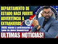 ULTIMA HORA: DEPARTAMENTO DE ESTADO LANZA FUERTE ADVERTENCIA Y USCIS MANDA A PETICIONARIOS A HUELLAS
