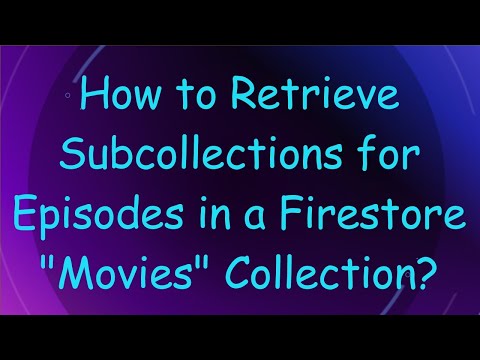 How to Retrieve Subcollections for Episodes in a Firestore "Movies" Collection?