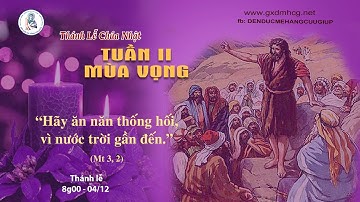 🔴Thánh Lễ CHÚA NHẬT - TUẦN II -  MÙA VỌNG  - 8g00 - 04/12/2022