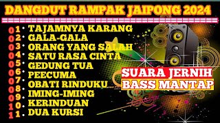 DANGDUT KENDANG RAMPAK JAIPONG 2024,SUARA JERNIH,TAJAMNYA KARANG,GALA-GALA,SATU RASA CINTA,BASS GLER