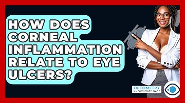 How Does Corneal Inflammation Relate To Eye Ulcers? - Optometry Knowledge Base